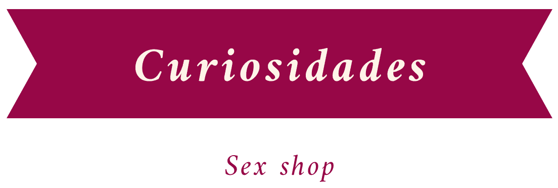 Curiosidades sex shop